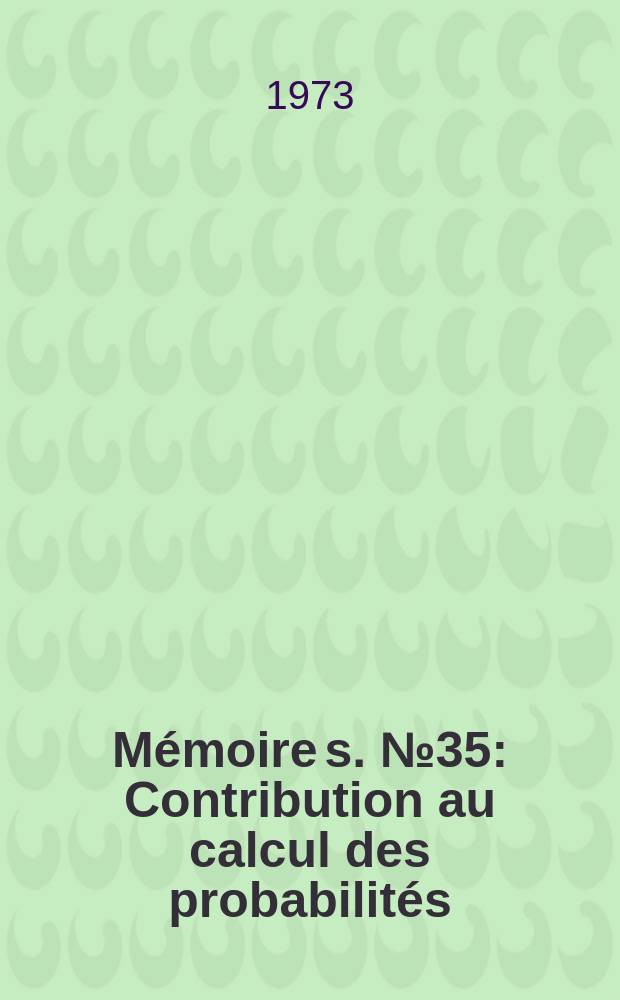 Mémoire[s]. №35 : Contribution au calcul des probabilités