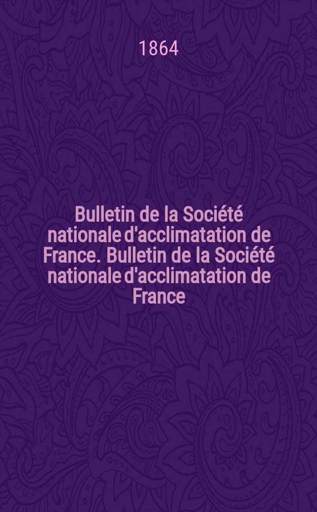 Bulletin de la Soci&eacute;t&eacute; nationale d'acclimatation de France. Bulletin de la Soci&eacute;t&eacute; nationale d'acclimatation de France