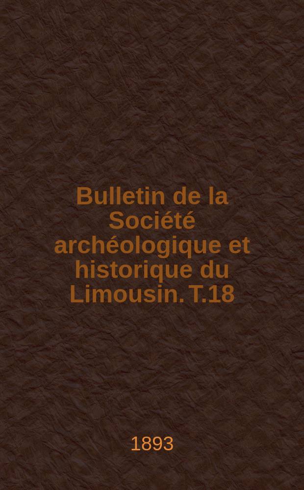 Bulletin de la Société archéologique et historique du Limousin. T.18(40), Livr.2