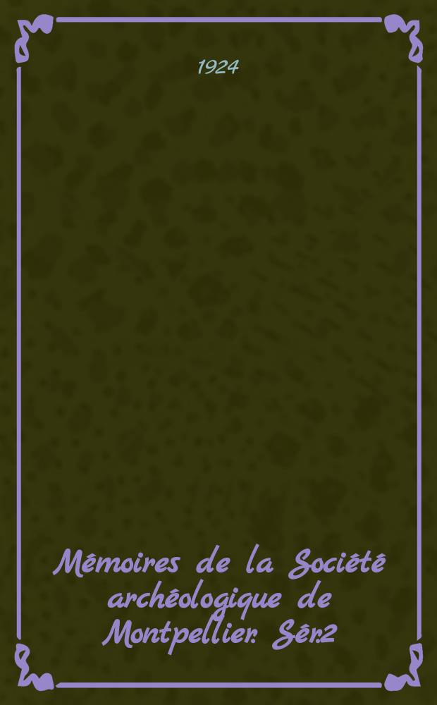 Mémoires de la Société archéologique de Montpellier. Sér.2