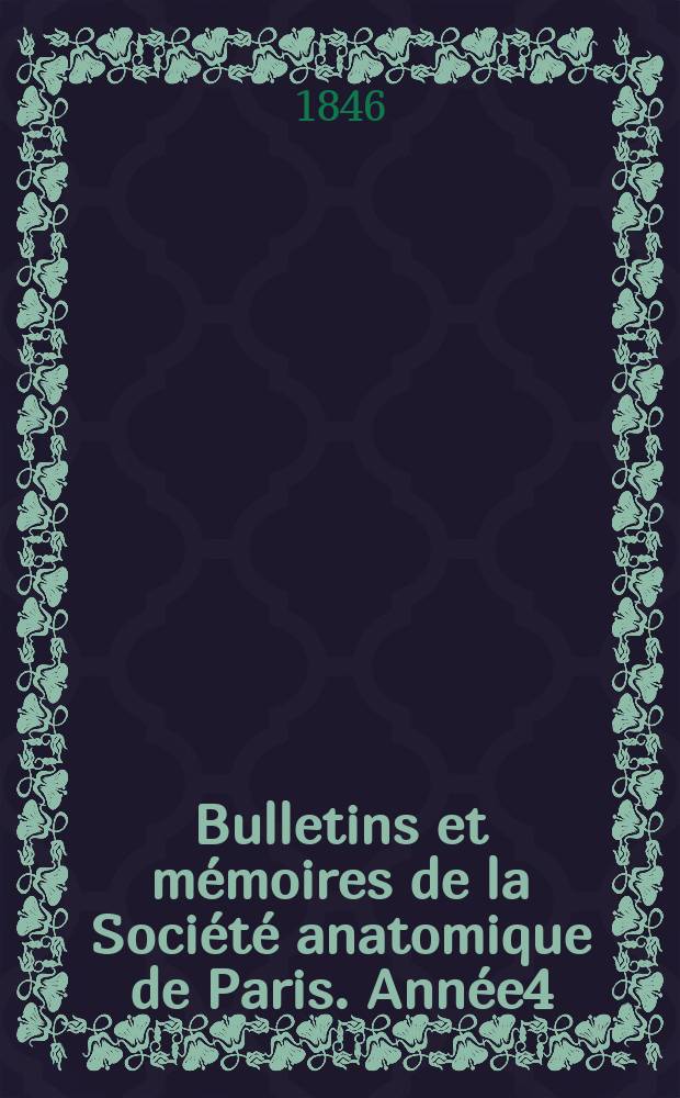 Bulletins et mémoires de la Société anatomique de Paris. Année4 : 1829