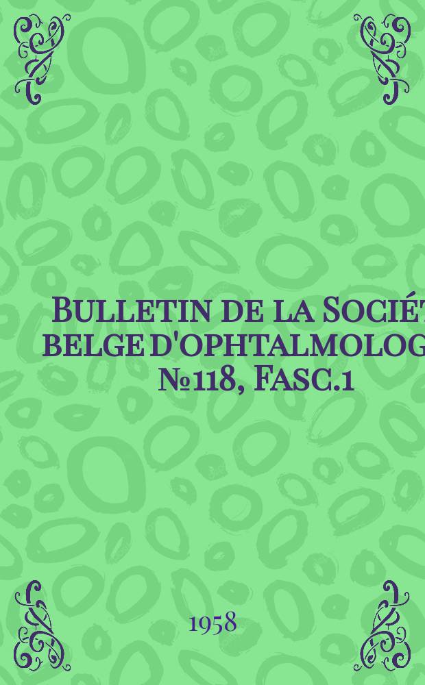 Bulletin de la Société belge d'ophtalmologie. №118, Fasc.1 : L'hérédité en ophtalmologie