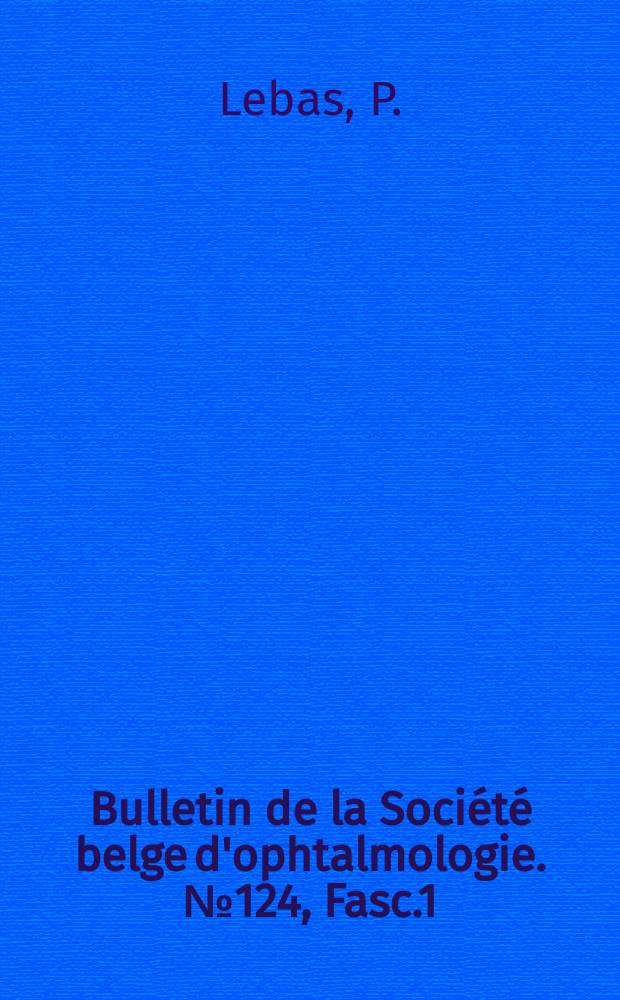 Bulletin de la Société belge d'ophtalmologie. №124, Fasc.1 : Les syndromes oculo - cutanés