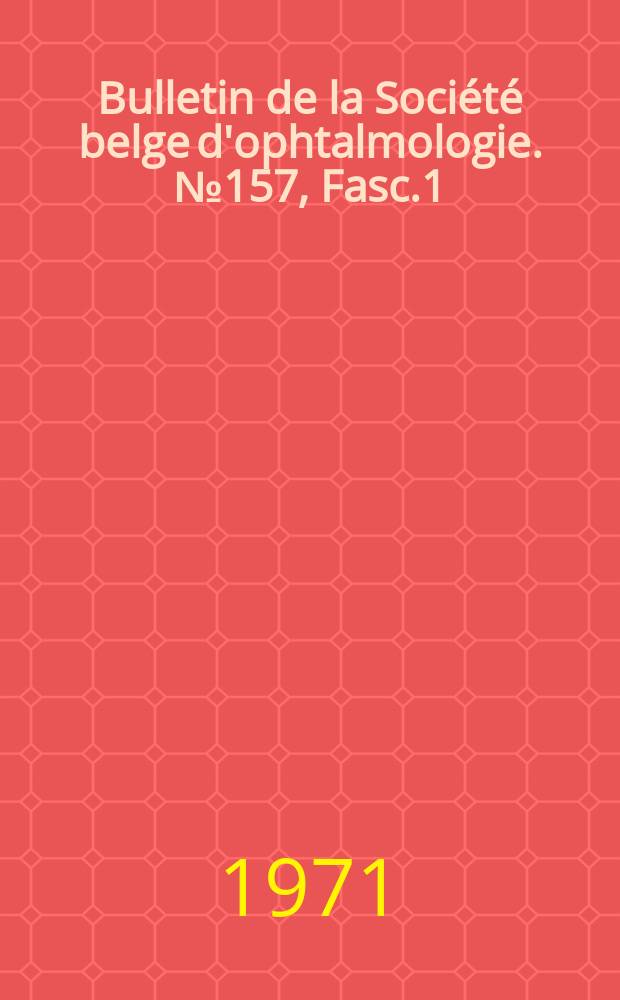 Bulletin de la Société belge d'ophtalmologie. №157, Fasc.1 : Les complications oculaires ...