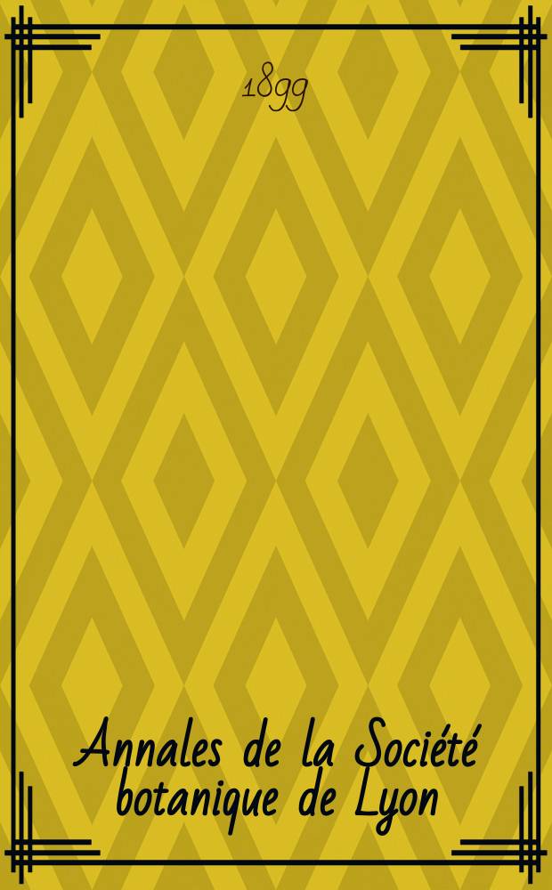 Annales de la Société botanique de Lyon : 1871-1912. Année24 : 1899