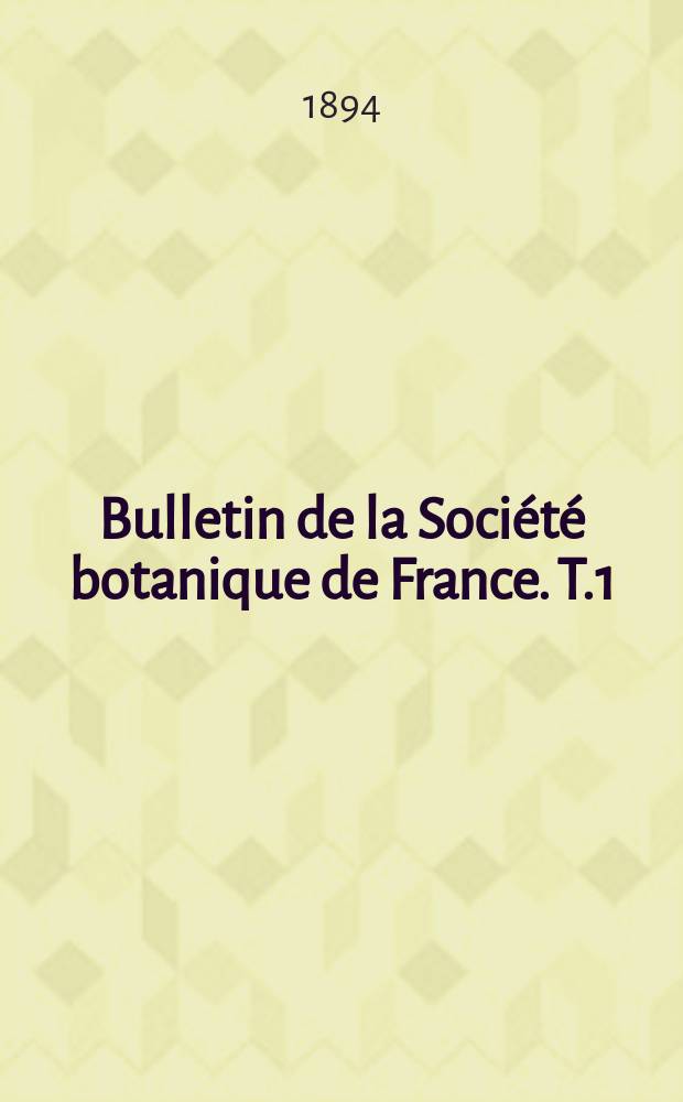 Bulletin de la Société botanique de France. T.1(41)