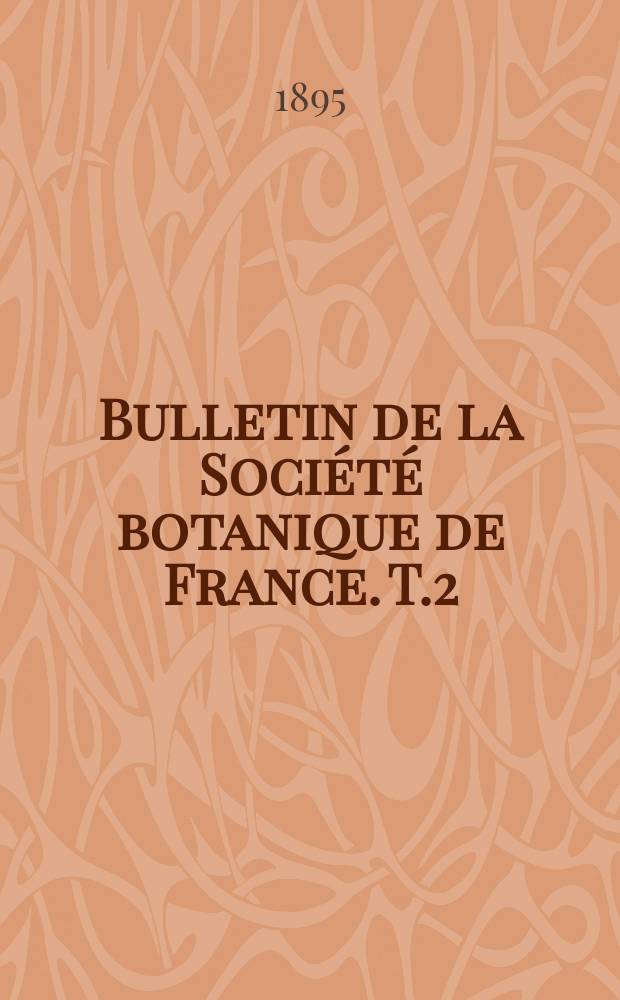 Bulletin de la Société botanique de France. T.2(42)