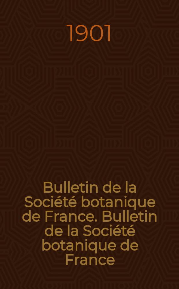 Bulletin de la Soci&eacute;t&eacute; botanique de France. Bulletin de la Soci&eacute;t&eacute; botanique de France