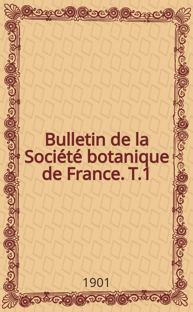 Bulletin de la Société botanique de France. T.1(48)