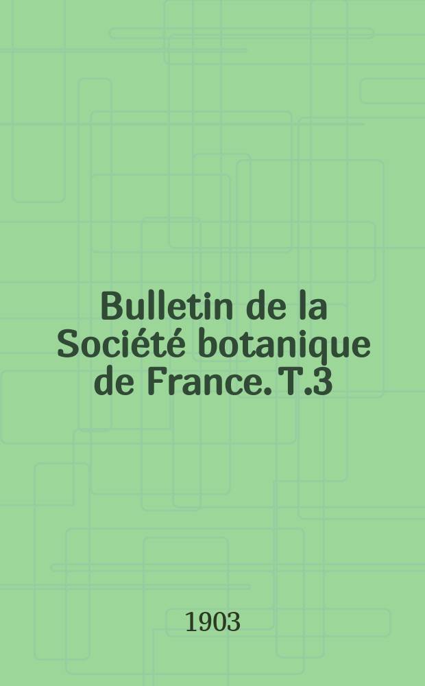 Bulletin de la Société botanique de France. T.3(50)