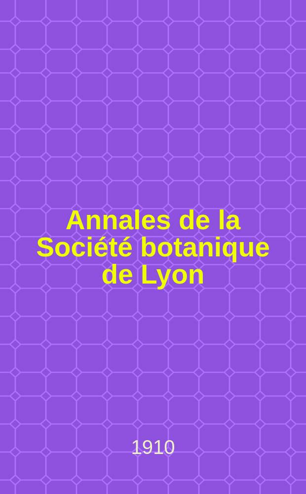 Annales de la Société botanique de Lyon : 1871-1912. Année35 : 1910