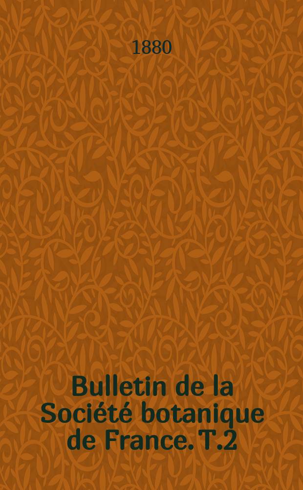 Bulletin de la Société botanique de France. T.2(27)