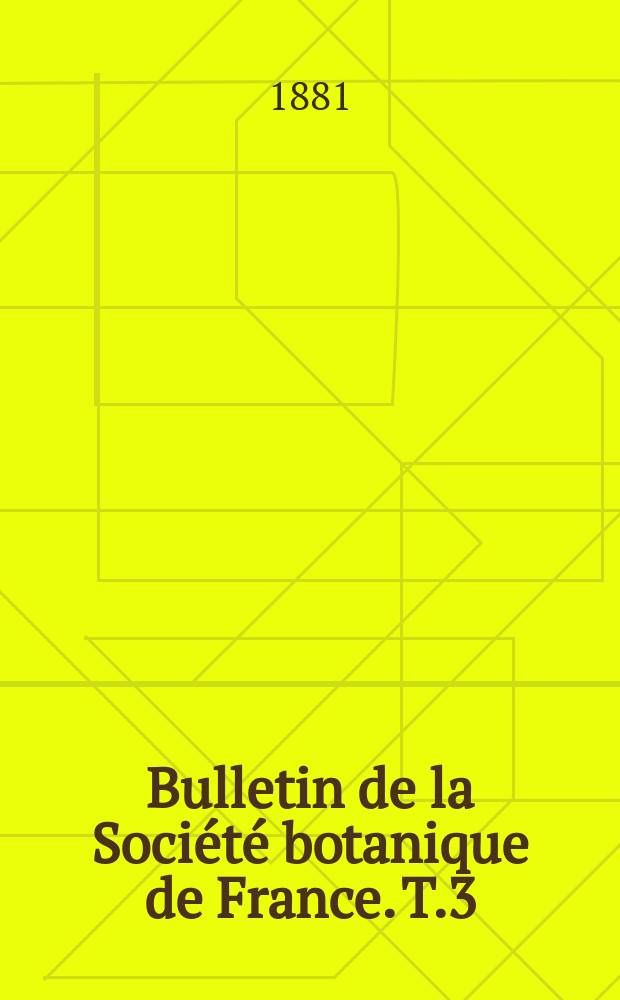 Bulletin de la Société botanique de France. T.3(28)