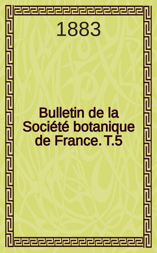 Bulletin de la Société botanique de France. T.5(30)