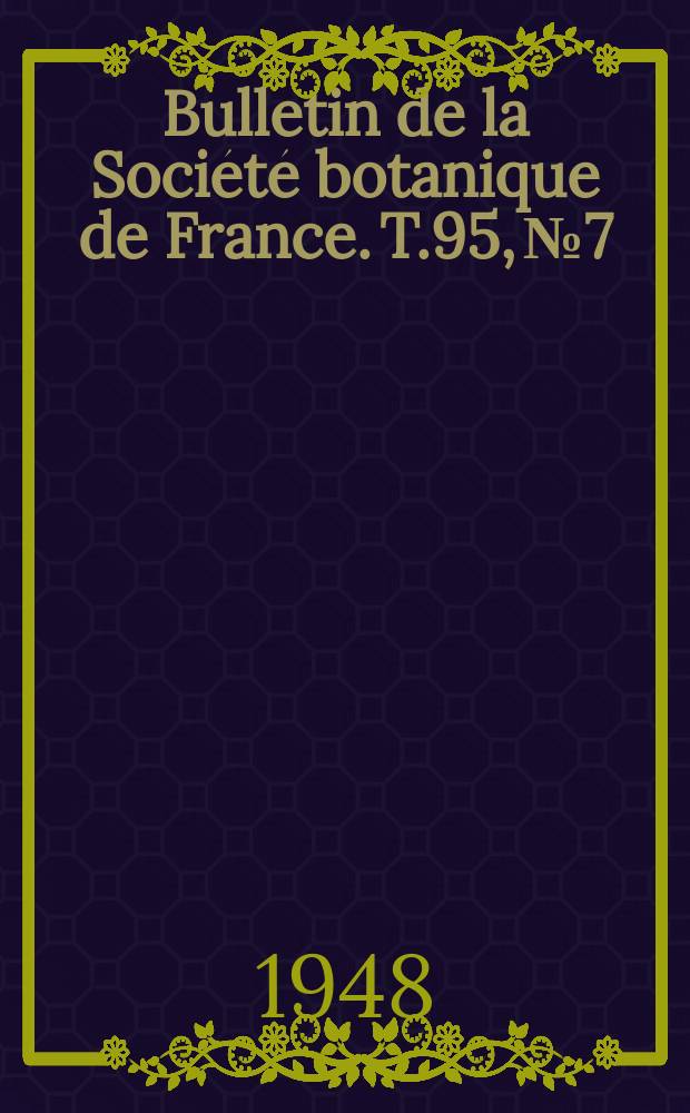 Bulletin de la Société botanique de France. T.95, №7/9