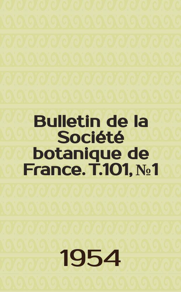 Bulletin de la Société botanique de France. T.101, №1/2