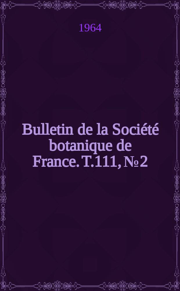 Bulletin de la Société botanique de France. T.111, №2