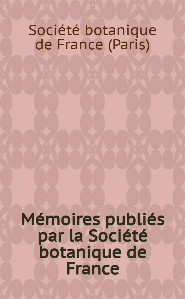 Mémoires publiés par la Société botanique de France