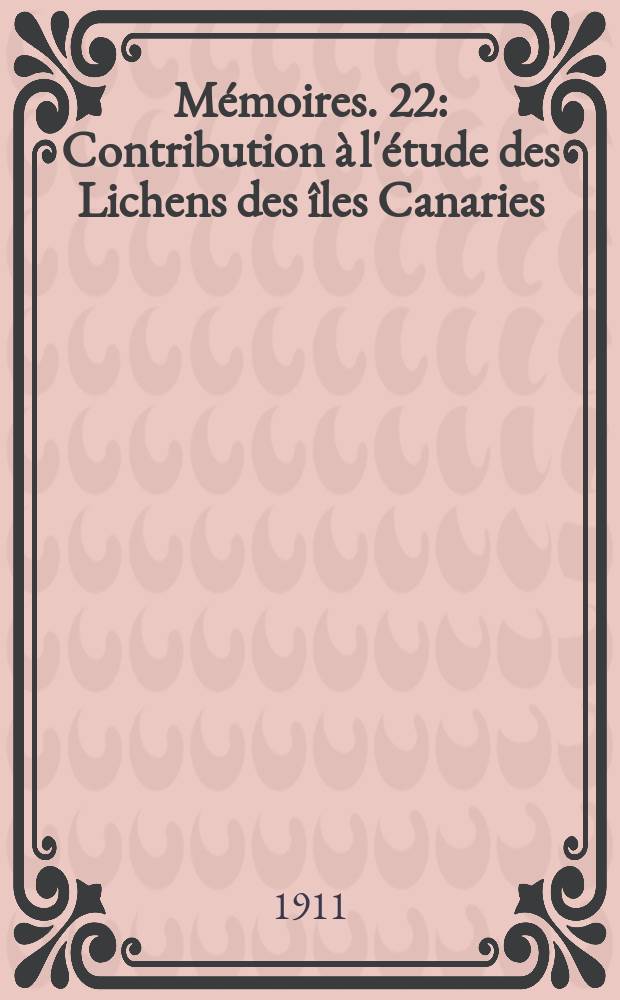 Mémoires. 22 : Contribution à l'étude des Lichens des îles Canaries