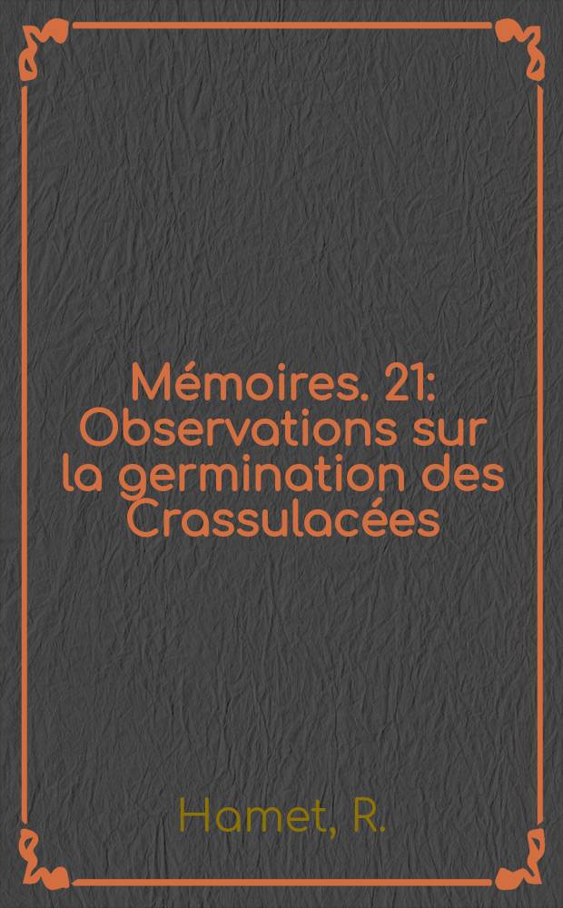 Mémoires. 21 : Observations sur la germination des Crassulacées