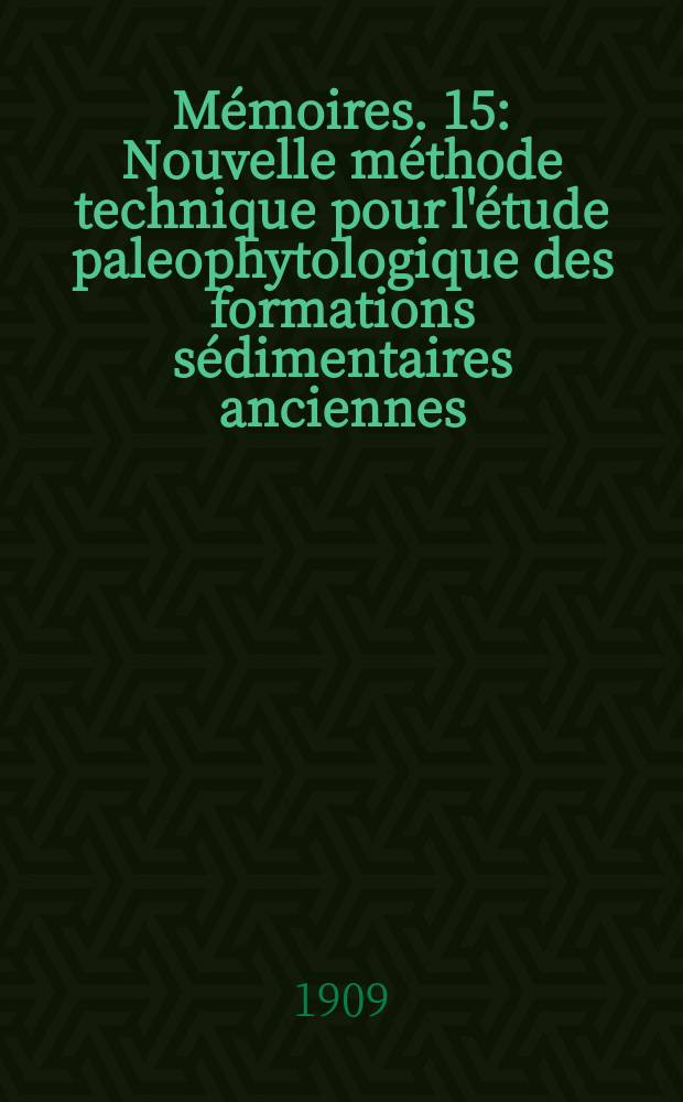 Mémoires. 15 : Nouvelle méthode technique pour l'étude paleophytologique des formations sédimentaires anciennes
