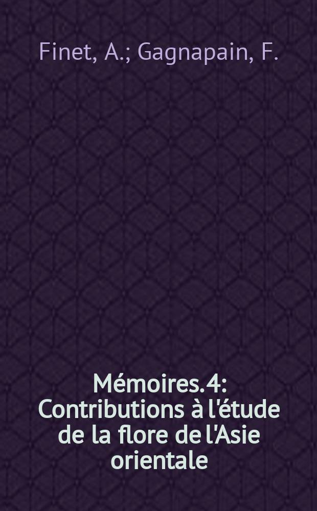 M&eacute;moires. 4 : Contributions &agrave; l'&eacute;tude de la flore de l'Asie orientale