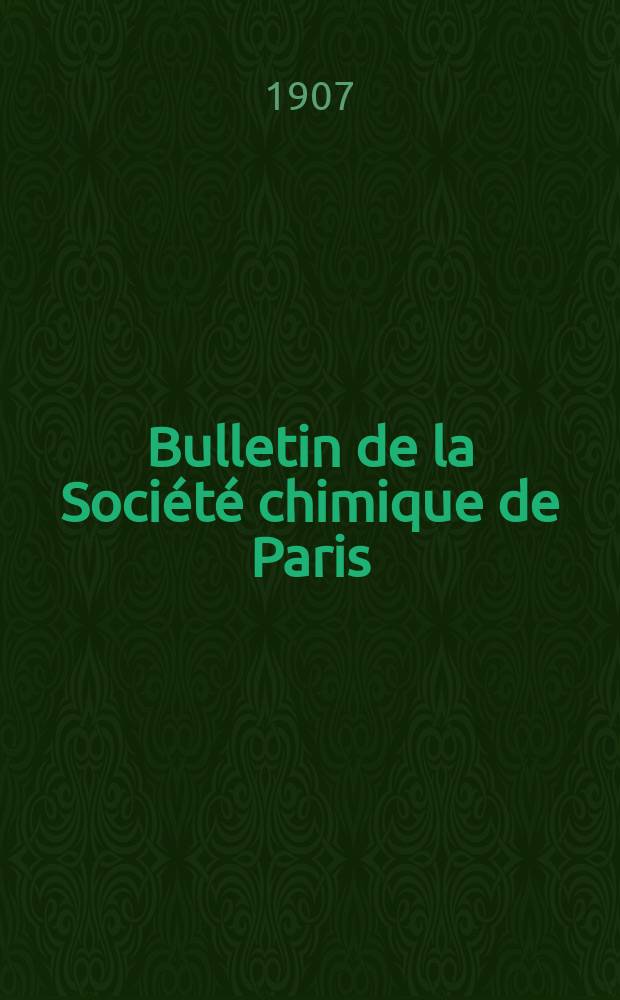 Bulletin de la Société chimique de Paris : Comprenant le Compte rendu des travaux de la Société et l'analyse des mémoires de chimie pure et appliquée. Bulletin de la Société chimique de Paris