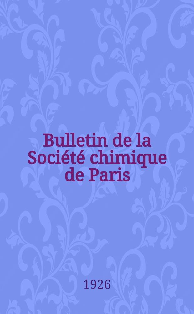 Bulletin de la Société chimique de Paris : Comprenant le Compte rendu des travaux de la Société et l'analyse des mémoires de chimie pure et appliquée. T.39-40, №5