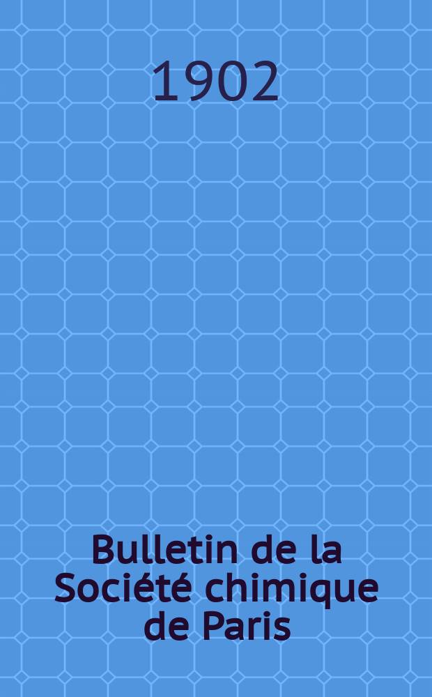 Bulletin de la Société chimique de Paris : Comprenant le Compte rendu des travaux de la Société et l'analyse des mémoires de chimie pure et appliquée. T.27