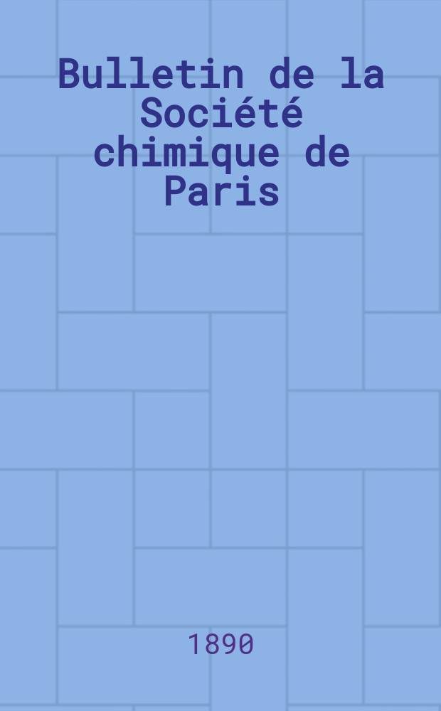 Bulletin de la Société chimique de Paris : Comprenant le Compte rendu des travaux de la Société et l'analyse des mémoires de chimie pure et appliquée. T.4
