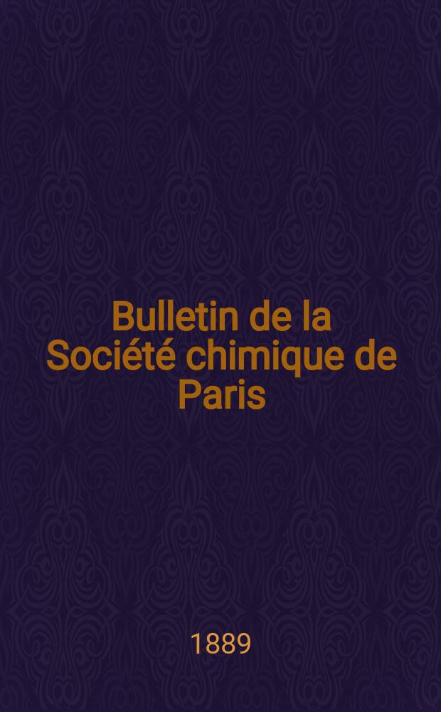 Bulletin de la Société chimique de Paris : Comprenant le Compte rendu des travaux de la Société et l'analyse des mémoires de chimie pure et appliquée. T.2