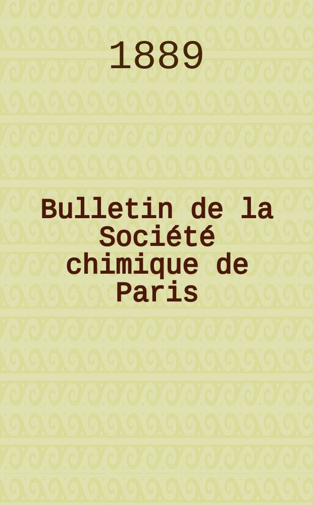Bulletin de la Société chimique de Paris : Comprenant le Compte rendu des travaux de la Société et l'analyse des mémoires de chimie pure et appliquée. T.1(51)