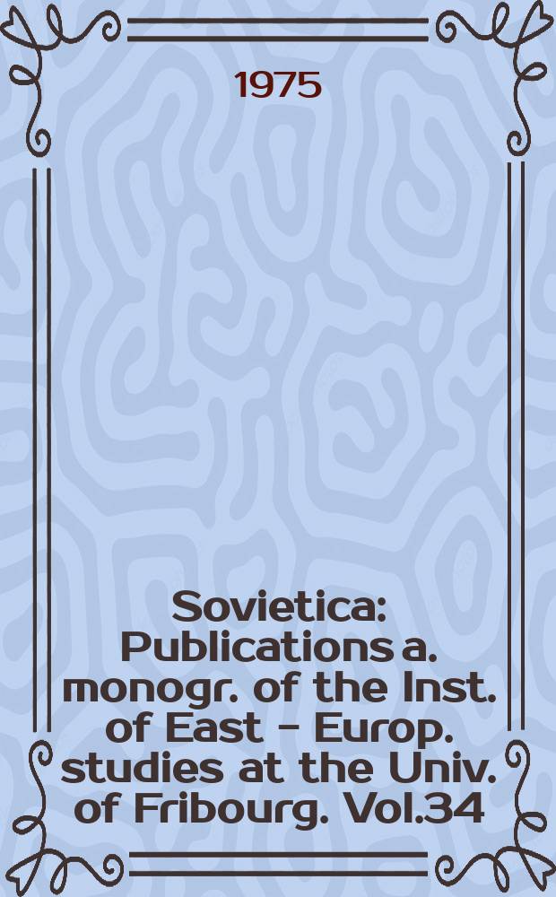 Sovietica : Publications a. monogr. of the Inst. of East - Europ. studies at the Univ. of Fribourg. Vol.34 : Vladimir Solovyev and Max Scheler