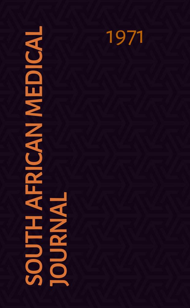South African medical journal : Organ of the Med. assoc. of South Africa Inc. the "S.A. Medical record" and "Medical journal of S.A." Formerly the Journal of the Medical association of S.A. (B.M.A.). Vol.45, №37