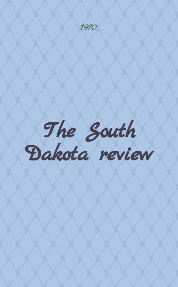 The South Dakota review : Publ. by the English dep. of the Univ. of South Dakota. Vol.8, №3 : (Dakota)