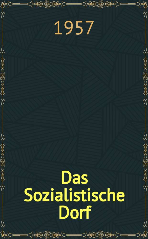 Das Sozialistische Dorf : Monatszeitschrift für Agrarpolitik. Jg.7 1957, №3