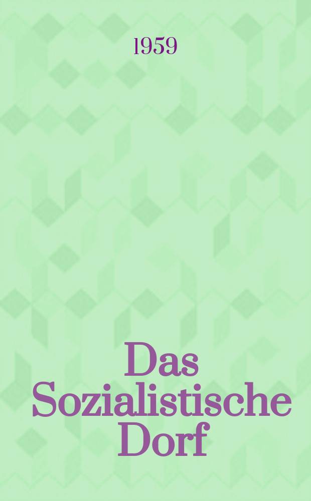Das Sozialistische Dorf : Monatszeitschrift für Agrarpolitik. Jg.2(12) 1959, №5
