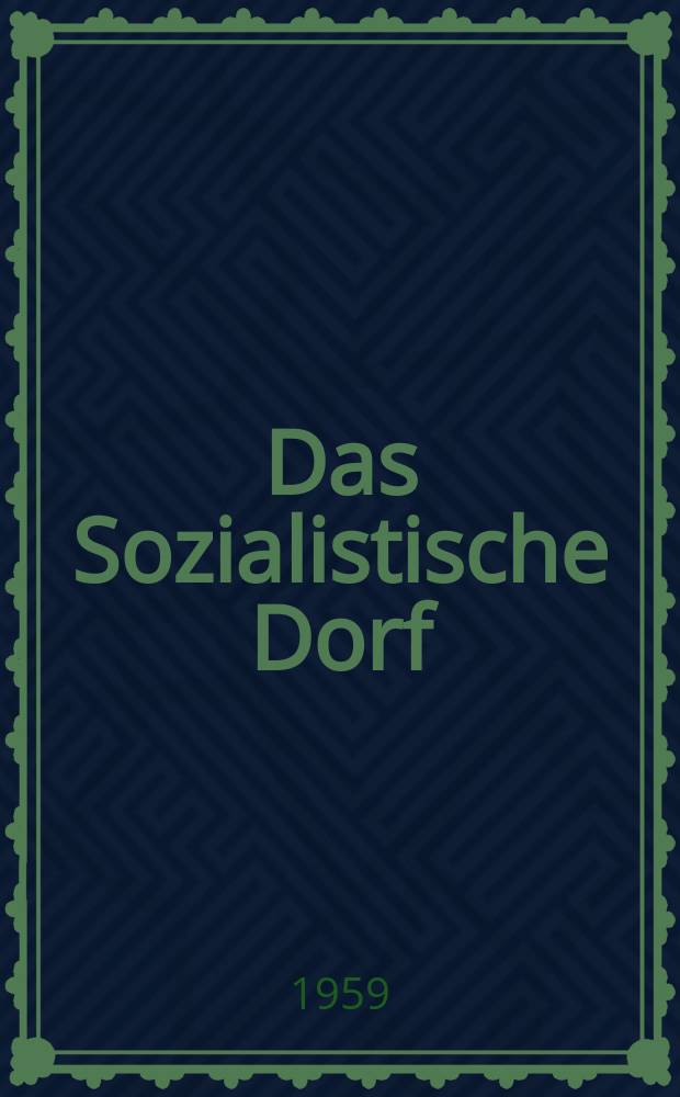 Das Sozialistische Dorf : Monatszeitschrift für Agrarpolitik. Jg.2(12) 1959, №6