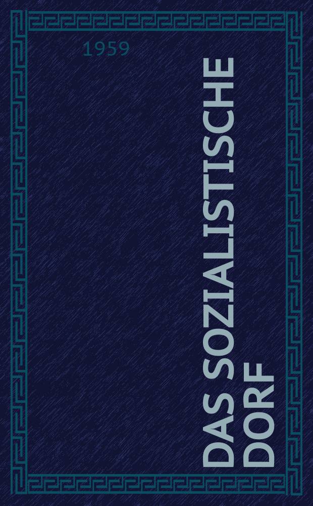 Das Sozialistische Dorf : Monatszeitschrift für Agrarpolitik. Jg.2(12) 1959, №7