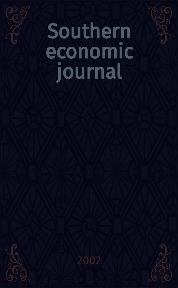 Southern economic journal : Joint publ. of the Southern econ. assoc. a. the Univ. of North Carolina at Chapel Hill. Vol.68, №3