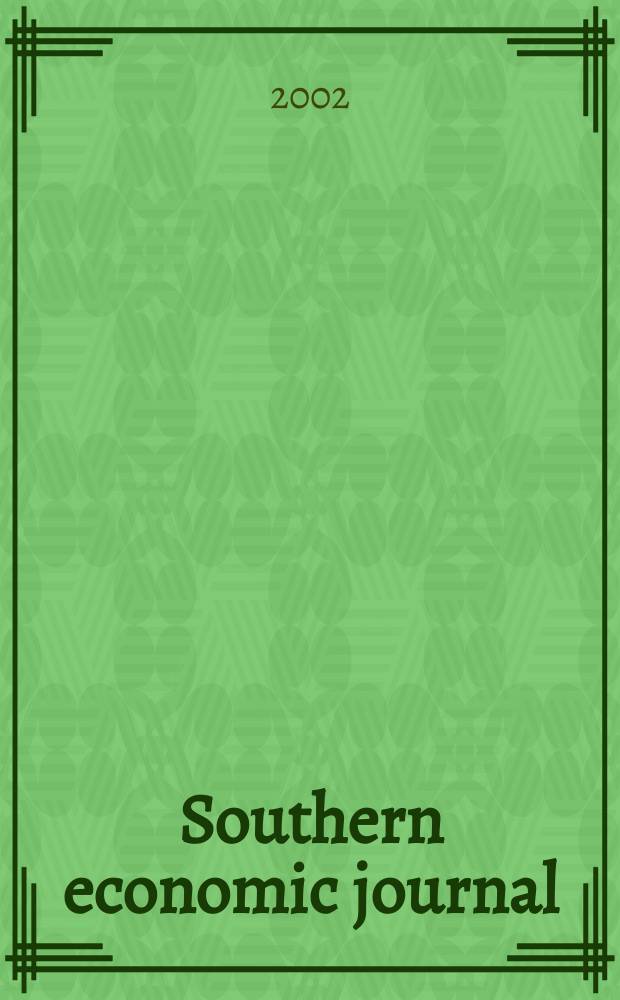 Southern economic journal : Joint publ. of the Southern econ. assoc. a. the Univ. of North Carolina at Chapel Hill. Vol.69, №1