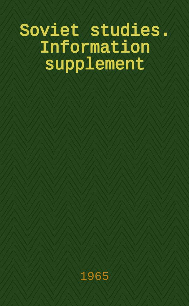 Soviet studies. Information supplement : Ed. at the Univ. of Glasgow