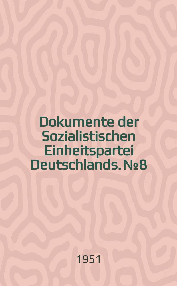 Dokumente der Sozialistischen Einheitspartei Deutschlands. №8 : Die neuen Methoden zur Erhöhung der Arbeitsproduktivität