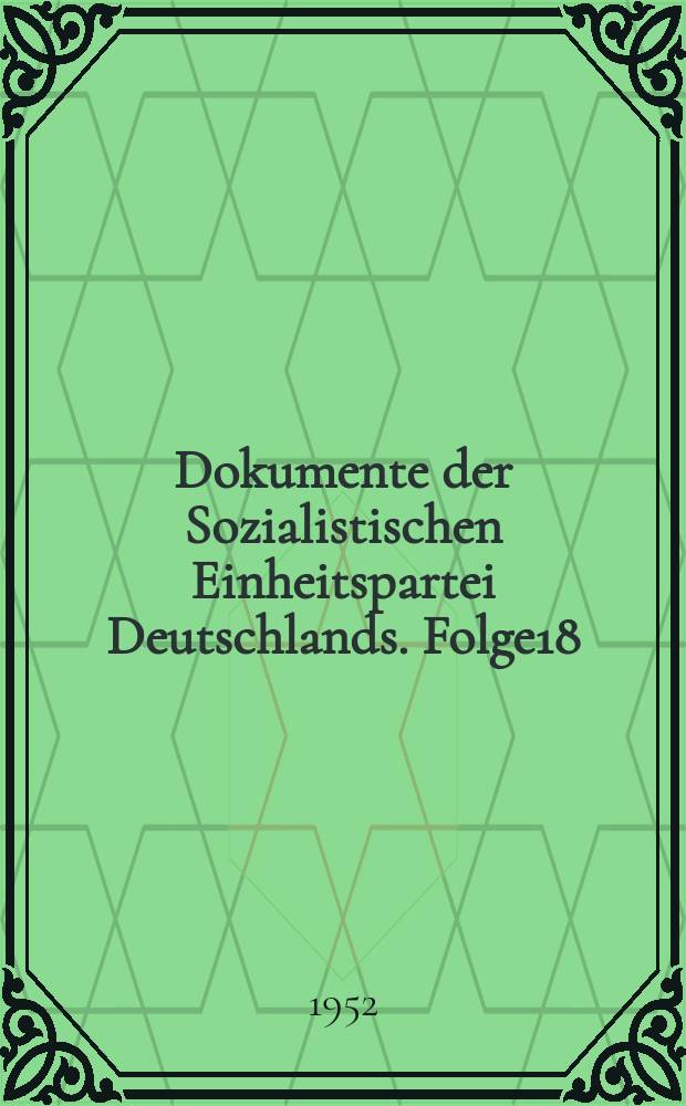 Dokumente der Sozialistischen Einheitspartei Deutschlands. Folge18 : Beschluss des Sekretariats des ZK zur Verbesserung der Arbeit der Betriebszeitungen