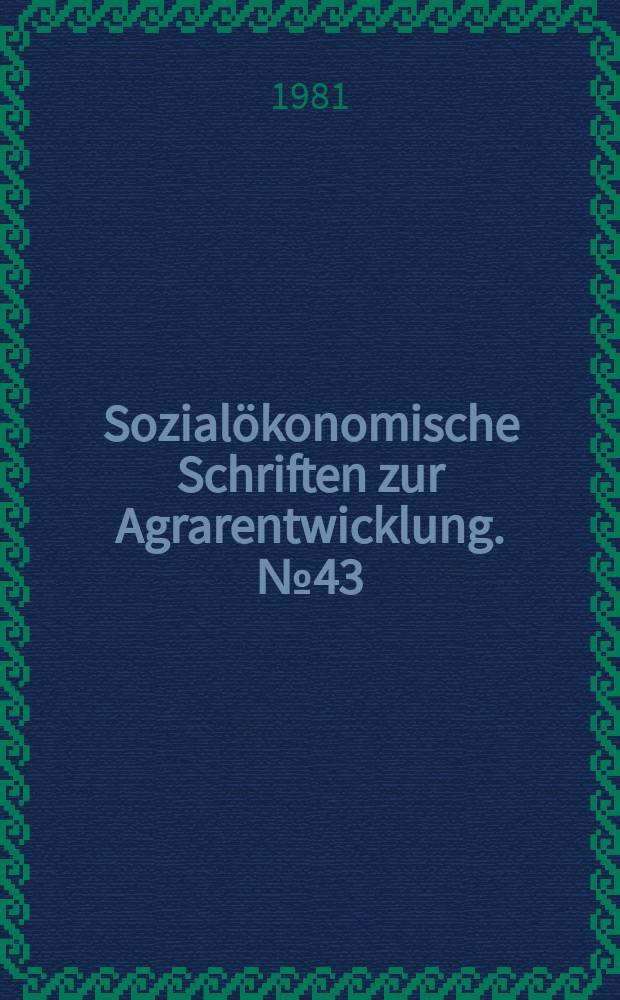 Sozialökonomische Schriften zur Agrarentwicklung. №43 : Sozialökonomische Auswirkungen der Agrarreform ...