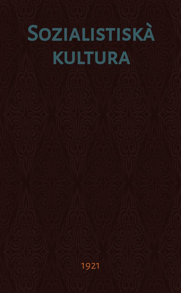 Sozialistiskà kultura : Schurnals