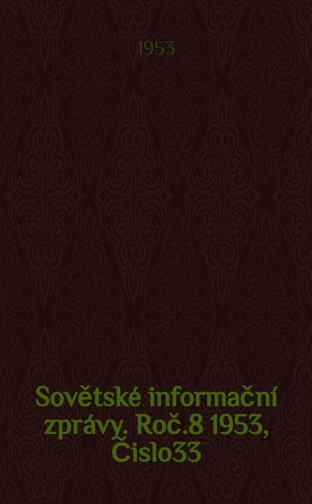 Sovětsk&eacute; informačn&iacute; zpr&aacute;vy. Roč.8 1953, Čislo33