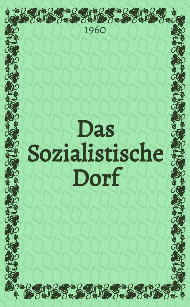 Das Sozialistische Dorf : Monatszeitschrift für Agrarpolitik. Jg.3(13) 1960, №7