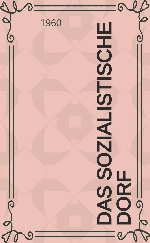 Das Sozialistische Dorf : Monatszeitschrift für Agrarpolitik. Jg.3(13) 1960, №12