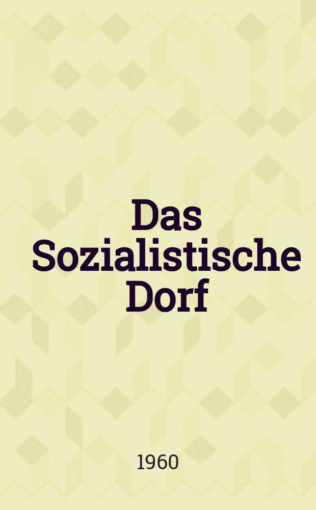 Das Sozialistische Dorf : Monatszeitschrift f&uuml;r Agrarpolitik. Jg.3(13) 1960, №14